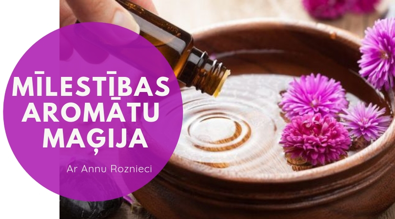 C3B956DD 052F 47AD 9954 6E9043DB2C38 MĪLESTĪBAS AROMĀTU MAĢIJA