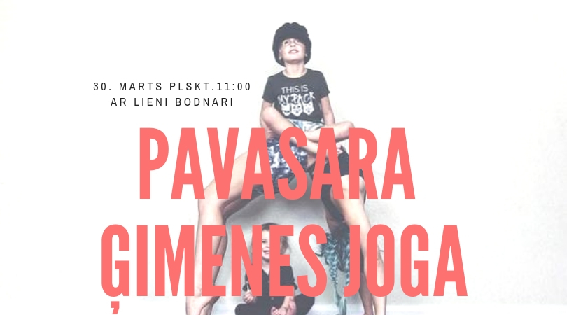30. MARTĀ PLSKT.11_00 AR LIENI BODNARI PAVASARA ĢIMENES JOGA UN BROKASTIS